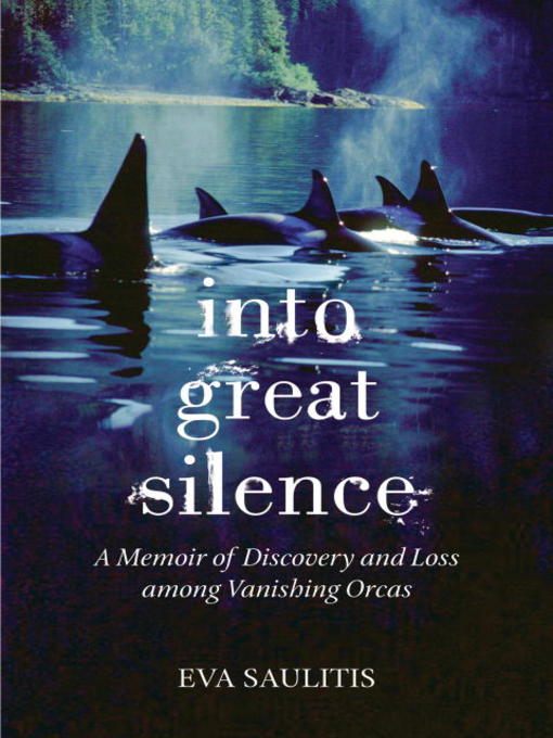 Eva Saulitis创作的Into Great Silence作品的详细信息 - 可供借阅